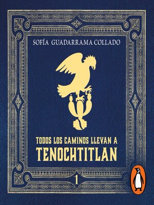 Todos los caminos llevan a Tenochtitlán, Volume 1 - Audiobook